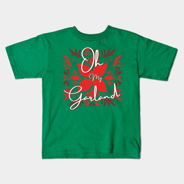 Oh My Garland! Kids T-Shirt by MultiversiTee